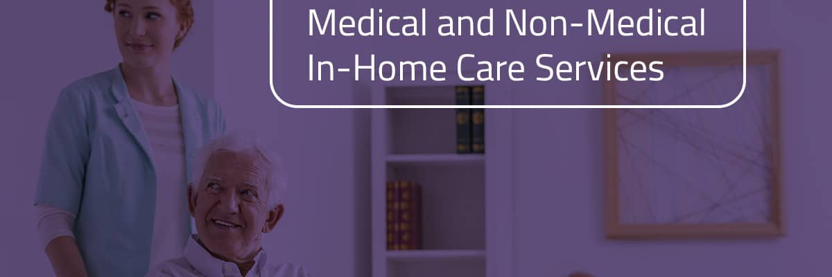 Medical and Non-Medical In-Home Care Services